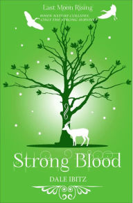 Title: Strong Blood (Last Moon Rising, #2), Author: Dale Ibitz