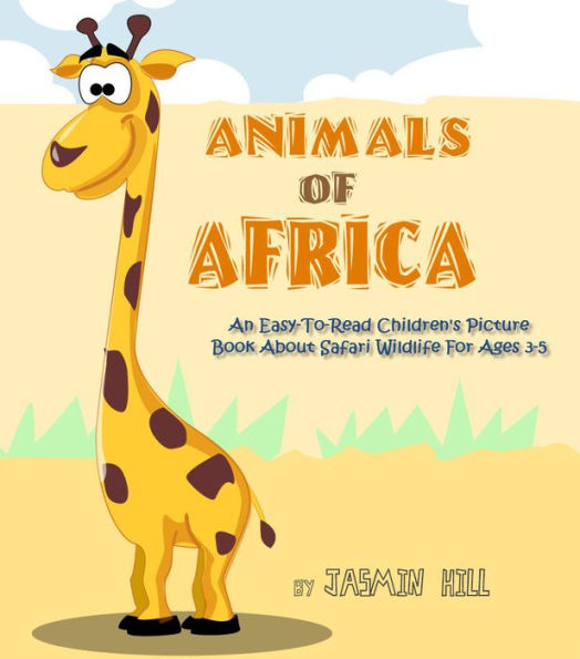 Animals In Africa: An Easy-To-Read Children's Picture Book About Safari Wildlife