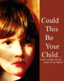 Could This Be Your Child?