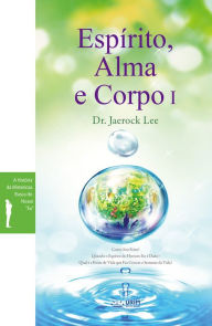 Title: Espírito, Alma e Corpo I, Author: Dr. Jaerock Lee