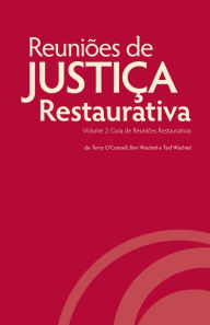 Title: Reuniões de Justiça Restaurativa, Volume 2: Guia de Reuniões Restaurativas, Author: Terry O'Connell