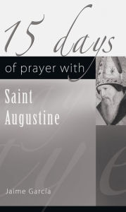 Title: 15 Days of Prayer with Saint Augustine, Author: Jaime García