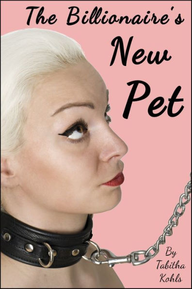 The Billionaire's New Pet (Forced Pet Play Body Modification)