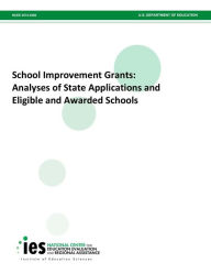 School Improvement Grants: Analyses of State Applications and Eligible and Awarded Schools