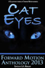 Cat Eyes (Forward Motion Anthology 2013)