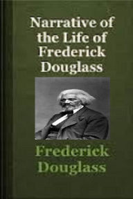 Title: Narrative of the Life of Frederick Douglass (Annotated), Author: Frederick Douglass