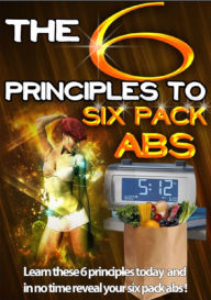 The 6 Principles To Six Pack Abs