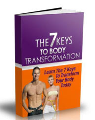 The 7 Keys To Body Transformation