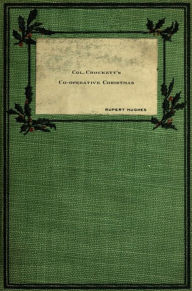 Title: Colonel Crockett's Co-operative Christmas (Illustrated), Author: Rupert Hughes