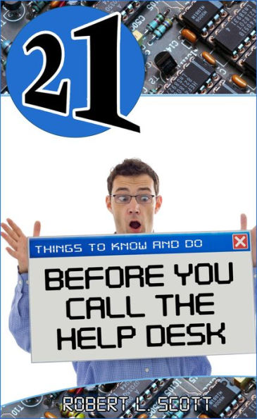 21 Things to Know and Do Before You Call the Help Desk
