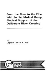 From the Roer to the Elbe With the 1st Medical Group: Medical Support of the Deliberate River Crossing