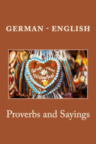 Title: German - English Proverbs and Sayings, Author: Ally Parks