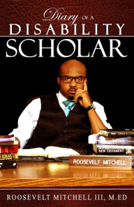 Title: Diary of a Disability Scholar, Author: Roosevelt Mitchell III