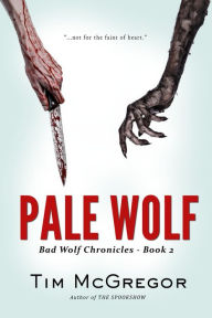 Title: Pale Wolf (Bad Wolf Chronicles, #2), Author: Tim McGregor