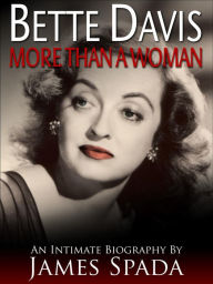 Title: Bette Davis: More Than a Woman, Author: James Spada