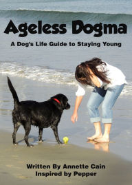 Ageless Dogma A Dog's Life Gui Annette Cain