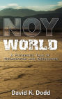 Noy World: A Fururistic Tale of Devastation and Devolution