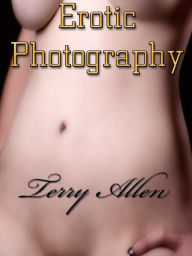 Title: Erotic Photography, Author: Terry Allen