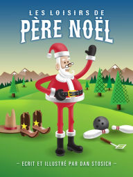 Title: Les Loisirs de Père Noël, Author: Dan Stosich