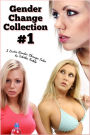 Gender Change Collection #1 (Forced Gender Transformation Erotica)