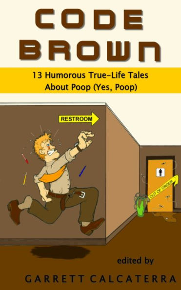 Code Brown: 13 Humorous True-Life Tales About Poop (Yes, Poop)