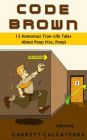 Code Brown: 13 Humorous True-Life Tales About Poop (Yes, Poop)