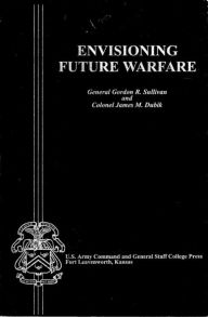 ENVISIONING FUTURE WARFARE