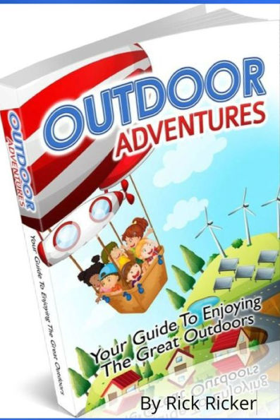 Your Guide To Enjoying The Great Outdoors