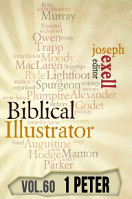 Title: The Biblical Illustrator - Vol. 60 - Pastoral Commentary on 1 Peter, Author: Joseph Exell