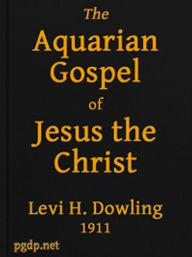 Title: The Aquarian Gospel of Jesus the Christ (Illustrated), Author: Levi H. Dowling