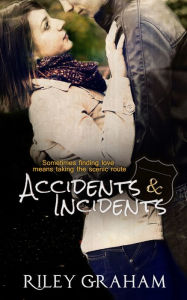 Title: Accidents & Incidents, Author: Riley Graham