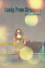 Title: Candy From Strangers, Author: Kellie Elmore