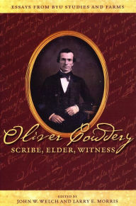 Title: Oliver Cowdery Scribe, Elder, Witness, Author: John W. Welch