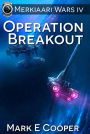 Operation Breakout (Merkiaari Wars, #4)