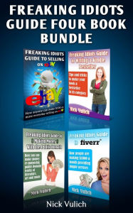 Title: Freaking Idiots Guides 4 Book Bundle Ebay Fiverr eBooks & Public Domain, Author: Nick Vulich