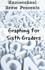 Title: Graphing for Sixth Graders, Author: Greg Sherman