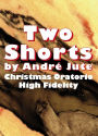 Two Shorts: High Fidelity & Christmas Oratorio