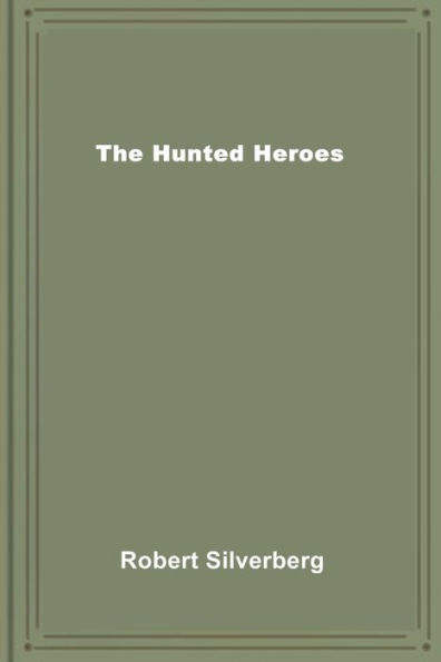 The Hunted Heroes