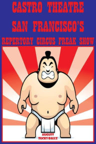 Title: Castro Theatre: San Francisco's Repertory Circus Freak Show, Author: Joseph Covino Jr