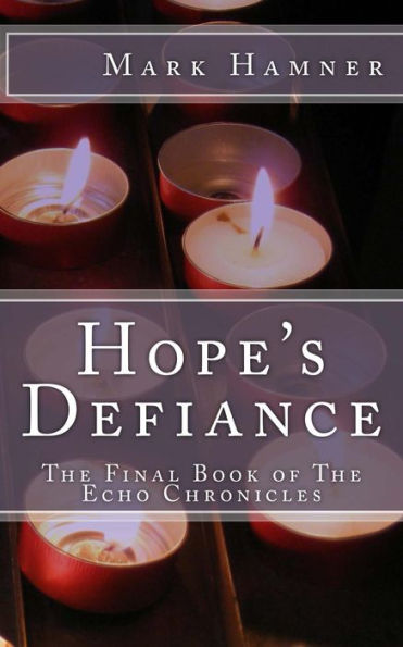 Hope's Defiance (The Final Book of The Echo Chronicles)