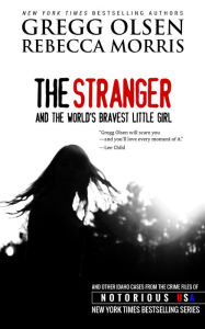 Title: The Stranger and the World's Bravest Little Girl, Author: Gregg Olsen