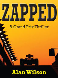 Title: ZAPPED, Author: Alan Wilson