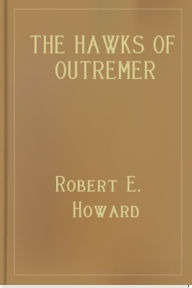 Title: Hawks of Outremer, Author: Robert E. Howard