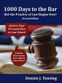 1000 Days to the Bar: But the Practice of Law Begins Now!, 2nd Edition