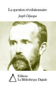 Title: La question révolutionnaire, Author: Joseph Déjacque