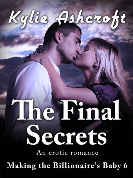 The Final Secrets - Making the Billionaire's Baby 6 (An Erotic Romance)