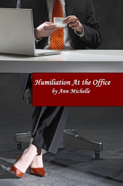 Humiliation At The Office Femdom Forced Feminization By Ann Michelle