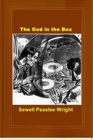 Title: The God in the Box, Author: Sewell Peaslee Wright