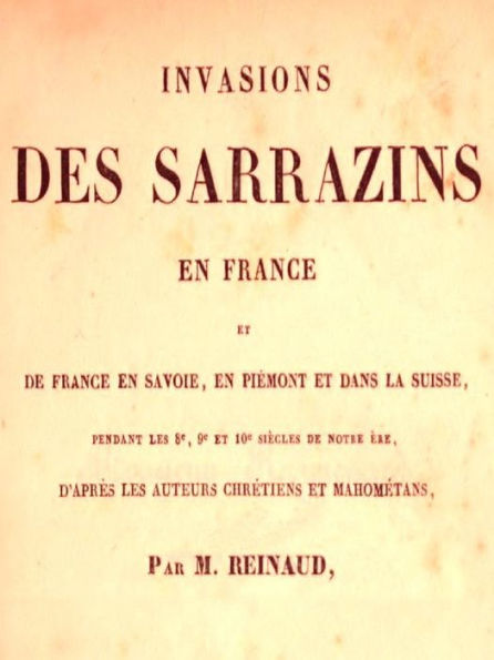 Histoire des Sarrazins en France, et de France en Savoie, en Piémont et dans la Suisse