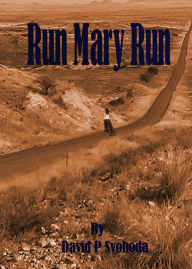 Title: Run Mary Run, Author: David Svoboda